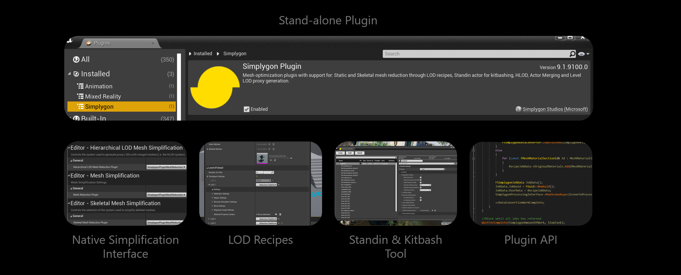 Overview of Simplygon Unreal Engine 4 plugin; Native Simplification interface, LOD Recipes, Standin & Kitbash tool and Plugin API.